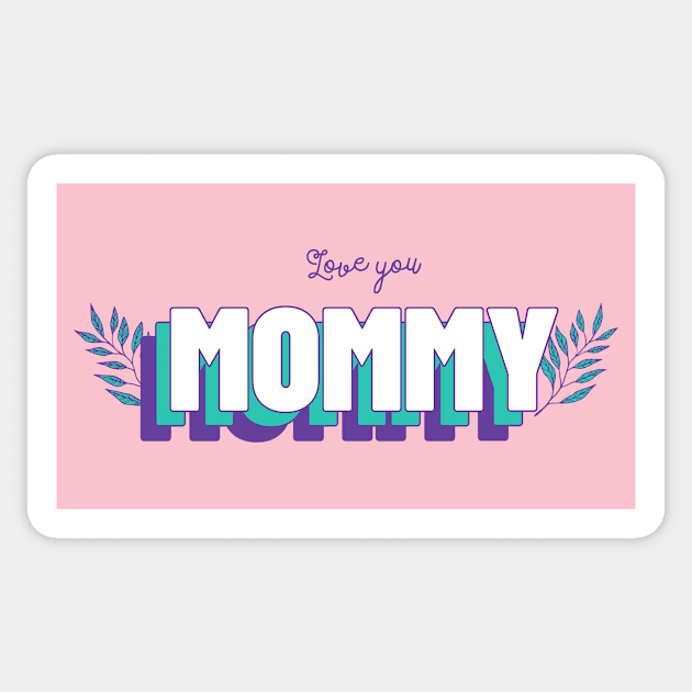 Love You Mommy Mom Mother Momma Mothers day Best Mom Sticker by Tip Top Tee's